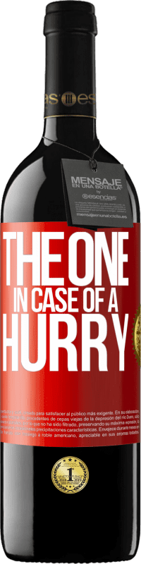 39,95 € | 红酒 RED版 MBE 预订 The one in case of a hurry 红色标签. 可自定义的标签 预订 12 个月 收成 2014 Tempranillo