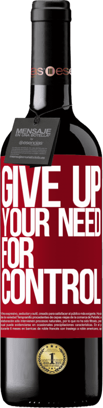 39,95 € | Vin rouge Édition RED MBE Réserve Give up your need for control Étiquette Rouge. Étiquette personnalisable Réserve 12 Mois Récolte 2014 Tempranillo