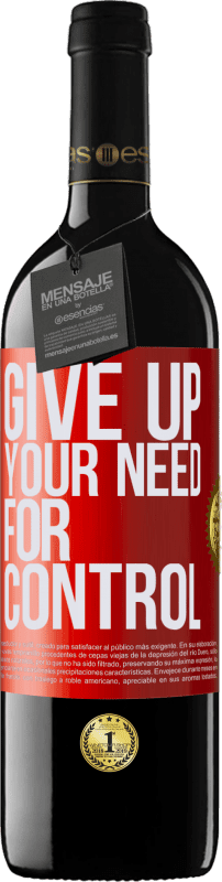 39,95 € | Rotwein RED Ausgabe MBE Reserve Give up your need for control Rote Markierung. Anpassbares Etikett Reserve 12 Monate Ernte 2014 Tempranillo