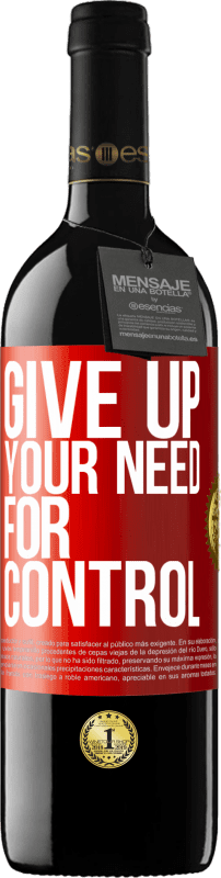 39,95 € | Vino rosso Edizione RED MBE Riserva Give up your need for control Etichetta Rossa. Etichetta personalizzabile Riserva 12 Mesi Raccogliere 2014 Tempranillo