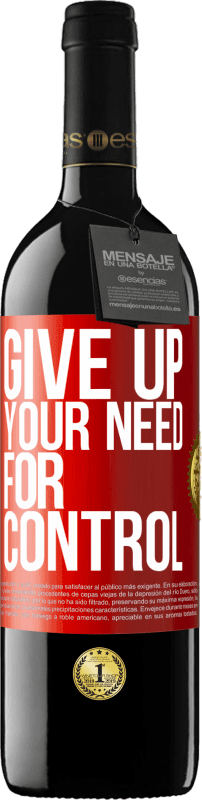 39,95 € | Vino rosso Edizione RED MBE Riserva Give up your need for control Etichetta Rossa. Etichetta personalizzabile Riserva 12 Mesi Raccogliere 2015 Tempranillo