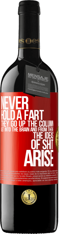 39,95 € | Red Wine RED Edition MBE Reserve Never hold a fart. They go up the column, get into the brain and from there the ideas of shit arise Red Label. Customizable label Reserve 12 Months Harvest 2014 Tempranillo