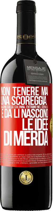 39,95 € | Vino rosso Edizione RED MBE Riserva Non tenere mai una scoreggia. Salgono sulla colonna, entrano nel cervello e da lì nascono le idee di merda Etichetta Rossa. Etichetta personalizzabile Riserva 12 Mesi Raccogliere 2015 Tempranillo