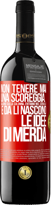 39,95 € Spedizione Gratuita | Vino rosso Edizione RED MBE Riserva Non tenere mai una scoreggia. Salgono sulla colonna, entrano nel cervello e da lì nascono le idee di merda Etichetta Rossa. Etichetta personalizzabile Riserva 12 Mesi Raccogliere 2016 Tempranillo