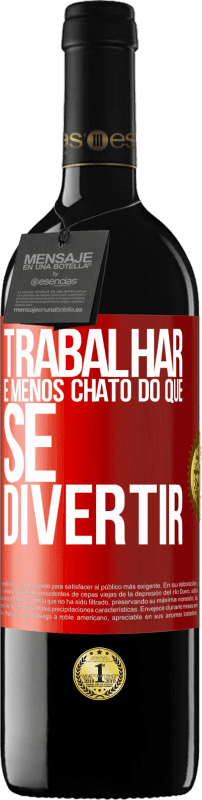 Envio grátis | Vinho tinto Edição RED MBE Reserva Trabalhar é menos chato do que se divertir Etiqueta Vermelha. Etiqueta personalizável Reserva 12 Meses Colheita 2014 Tempranillo