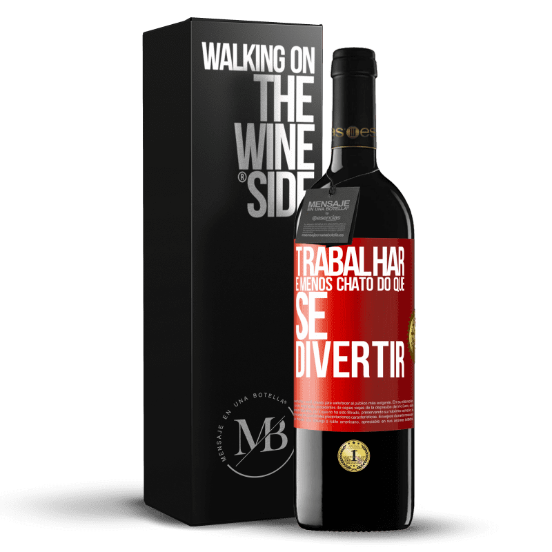 39,95 € Envio grátis | Vinho tinto Edição RED MBE Reserva Trabalhar é menos chato do que se divertir Etiqueta Vermelha. Etiqueta personalizável Reserva 12 Meses Colheita 2016 Tempranillo
