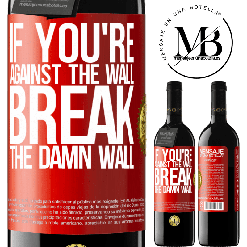 24,95 € Free Shipping | Red Wine RED Edition Crianza 6 Months If you're against the wall, break the damn wall Red Label. Customizable label Aging in oak barrels 6 Months Harvest 2019 Tempranillo