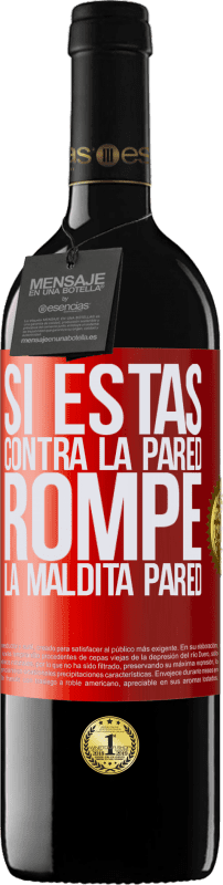 39,95 € Envío gratis | Vino Tinto Edición RED MBE Reserva Si estás contra la pared, rompe la maldita pared Etiqueta Roja. Etiqueta personalizable Reserva 12 Meses Cosecha 2015 Tempranillo