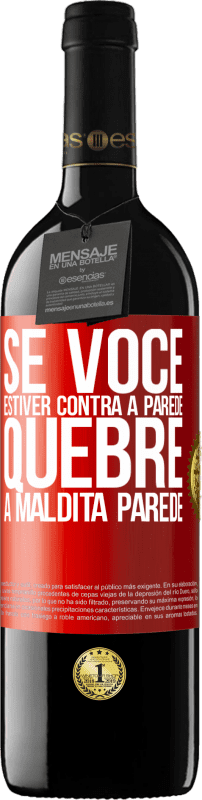 «Se você estiver contra a parede, quebre a maldita parede» Edição RED MBE Reserva