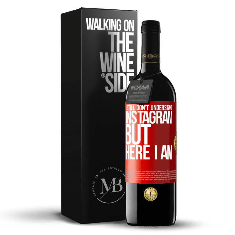 39,95 € Free Shipping | Red Wine RED Edition MBE Reserve I still don't understand Instagram, but here I am Red Label. Customizable label Reserve 12 Months Harvest 2014 Tempranillo