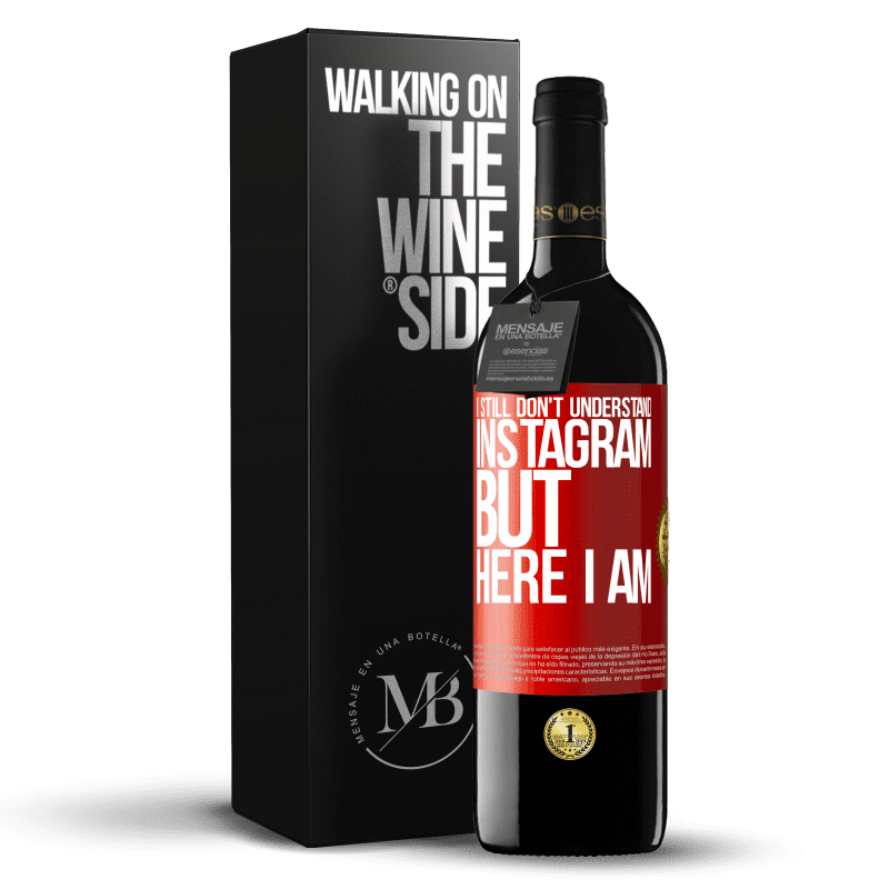 39,95 € Free Shipping | Red Wine RED Edition MBE Reserve I still don't understand Instagram, but here I am Red Label. Customizable label Reserve 12 Months Harvest 2015 Tempranillo