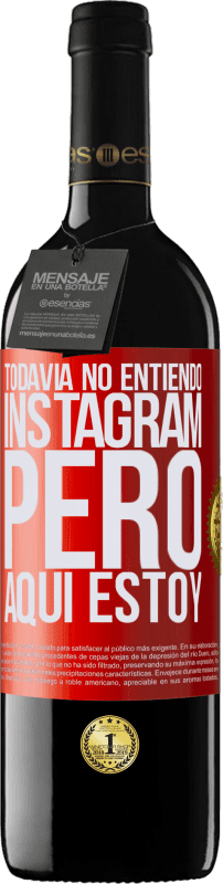 «Todavía no entiendo Instagram, pero aquí estoy» Edición RED MBE Reserva