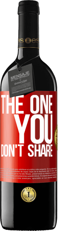 39,95 € 免费送货 | 红酒 RED版 MBE 预订 The one you don't share 红色标签. 可自定义的标签 预订 12 个月 收成 2016 Tempranillo