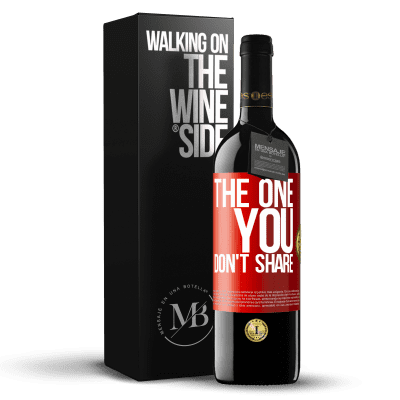 «The one you don't share» RED Edition MBE Reserve