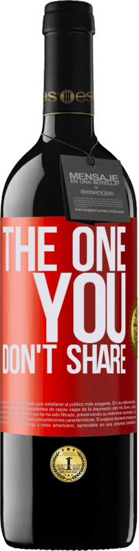 «The one you don't share» Edición RED MBE Reserva