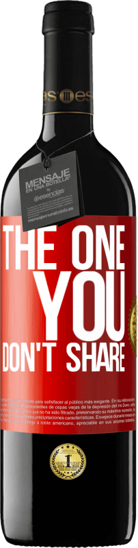 39,95 € Envio grátis | Vinho tinto Edição RED MBE Reserva The one you don't share Etiqueta Vermelha. Etiqueta personalizável Reserva 12 Meses Colheita 2015 Tempranillo