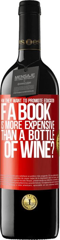 39,95 € | Red Wine RED Edition MBE Reserve How they want to promote education if a book is more expensive than a bottle of wine Red Label. Customizable label Reserve 12 Months Harvest 2014 Tempranillo