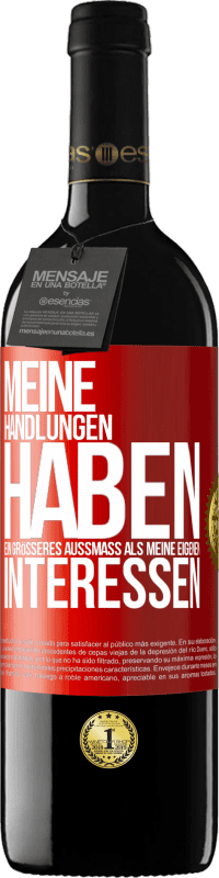 39,95 € | Rotwein RED Ausgabe MBE Reserve Meine Handlungen haben ein größeres Außmaß als meine eigenen Interessen Rote Markierung. Anpassbares Etikett Reserve 12 Monate Ernte 2016 Tempranillo