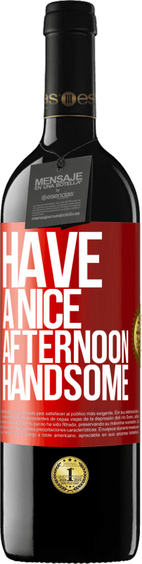 39,95 € Free Shipping | Red Wine RED Edition MBE Reserve Have a nice afternoon, handsome Red Label. Customizable label Reserve 12 Months Harvest 2016 Tempranillo