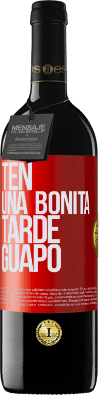 «Ten una bonita tarde, guapo» Edición RED MBE Reserva