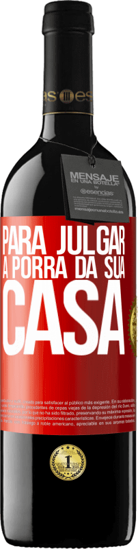 «Para julgar a porra da sua casa» Edição RED MBE Reserva