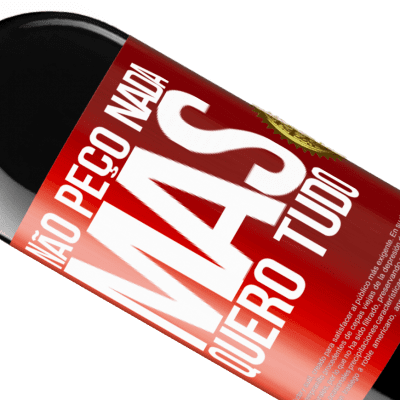 Expressões Únicas e Pessoais. «Não peço nada, mas quero tudo» Edição RED MBE Reserva