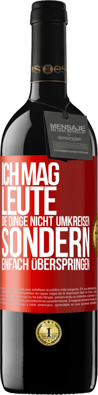 39,95 € | Rotwein RED Ausgabe MBE Reserve Ich mag Leute, die Dinge nicht umkreisen sondern einfach überspringen Rote Markierung. Anpassbares Etikett Reserve 12 Monate Ernte 2015 Tempranillo