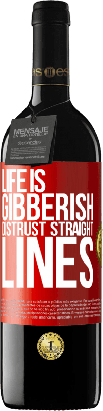 39,95 € | Red Wine RED Edition MBE Reserve Life is gibberish, distrust straight lines Red Label. Customizable label Reserve 12 Months Harvest 2015 Tempranillo