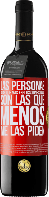 39,95 € | Vino Tinto Edición RED MBE Reserva Las personas a las que más explicaciones daría son las que menos me las piden Etiqueta Roja. Etiqueta personalizable Reserva 12 Meses Cosecha 2015 Tempranillo