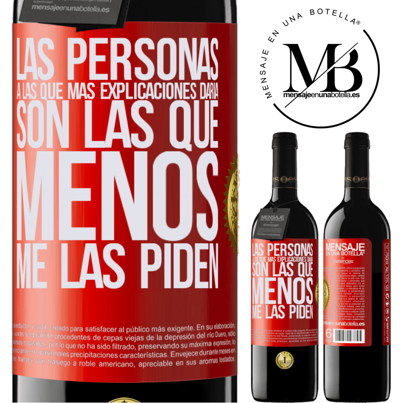 39,95 € Envío gratis | Vino Tinto Edición RED MBE Reserva Las personas a las que más explicaciones daría son las que menos me las piden Etiqueta Roja. Etiqueta personalizable Reserva 12 Meses Cosecha 2014 Tempranillo