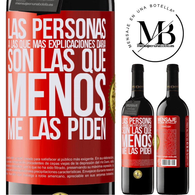 39,95 € Envío gratis | Vino Tinto Edición RED MBE Reserva Las personas a las que más explicaciones daría son las que menos me las piden Etiqueta Roja. Etiqueta personalizable Reserva 12 Meses Cosecha 2016 Tempranillo