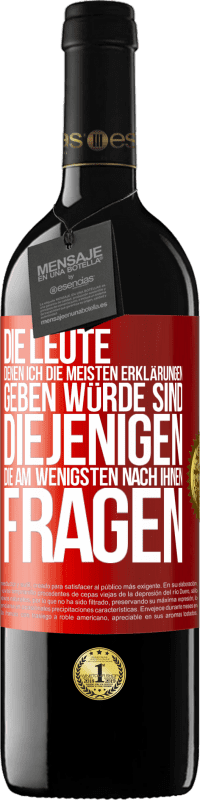 39,95 € Kostenloser Versand | Rotwein RED Ausgabe MBE Reserve Die Leute, denen ich die meisten Erklärungen geben würde sind diejenigen, die am wenigsten nach ihnen fragen Rote Markierung. Anpassbares Etikett Reserve 12 Monate Ernte 2016 Tempranillo