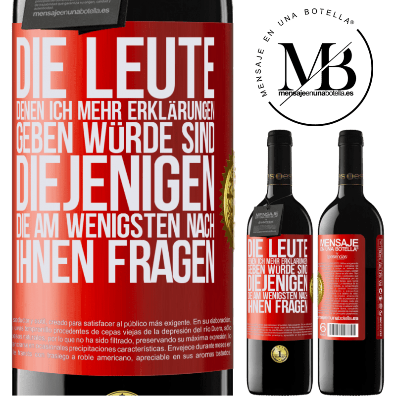 39,95 € Kostenloser Versand | Rotwein RED Ausgabe MBE Reserve Die Leute, denen ich die meisten Erklärungen geben würde sind diejenigen, die am wenigsten nach ihnen fragen Rote Markierung. Anpassbares Etikett Reserve 12 Monate Ernte 2014 Tempranillo