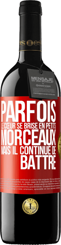 39,95 € | Vin rouge Édition RED MBE Réserve Parfois, le cœur se brise en petits morceaux, mais il continue de battre Étiquette Rouge. Étiquette personnalisable Réserve 12 Mois Récolte 2015 Tempranillo