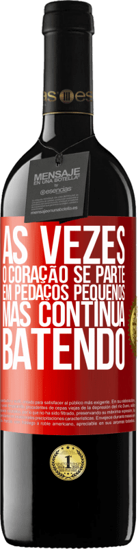 39,95 € | Vinho tinto Edição RED MBE Reserva Às vezes, o coração se parte em pedaços pequenos, mas continua batendo Etiqueta Vermelha. Etiqueta personalizável Reserva 12 Meses Colheita 2016 Tempranillo