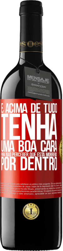 39,95 € Envio grátis | Vinho tinto Edição RED MBE Reserva E, acima de tudo, tenha uma boa cara, para não perceber que está morrendo por dentro Etiqueta Vermelha. Etiqueta personalizável Reserva 12 Meses Colheita 2015 Tempranillo