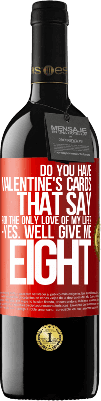 39,95 € | Red Wine RED Edition MBE Reserve Do you have Valentine's cards that say: For the only love of my life? -Yes. Well give me eight Red Label. Customizable label Reserve 12 Months Harvest 2016 Tempranillo