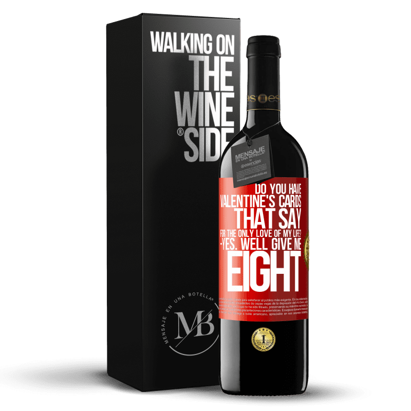 39,95 € Free Shipping | Red Wine RED Edition MBE Reserve Do you have Valentine's cards that say: For the only love of my life? -Yes. Well give me eight Red Label. Customizable label Reserve 12 Months Harvest 2014 Tempranillo