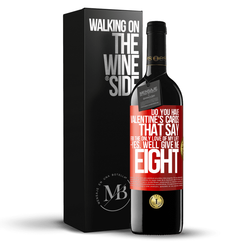 39,95 € Free Shipping | Red Wine RED Edition MBE Reserve Do you have Valentine's cards that say: For the only love of my life? -Yes. Well give me eight Red Label. Customizable label Reserve 12 Months Harvest 2015 Tempranillo