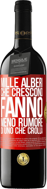 39,95 € | Vino rosso Edizione RED MBE Riserva Mille alberi che crescono fanno meno rumore di uno che crolla Etichetta Rossa. Etichetta personalizzabile Riserva 12 Mesi Raccogliere 2015 Tempranillo