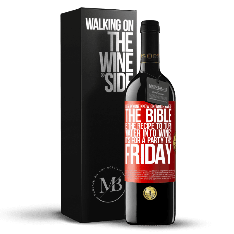 24,95 € Free Shipping | Red Wine RED Edition Crianza 6 Months Does anyone know on which page of the Bible is the recipe to turn water into wine? It's for a party this Friday Red Label. Customizable label Aging in oak barrels 6 Months Harvest 2019 Tempranillo