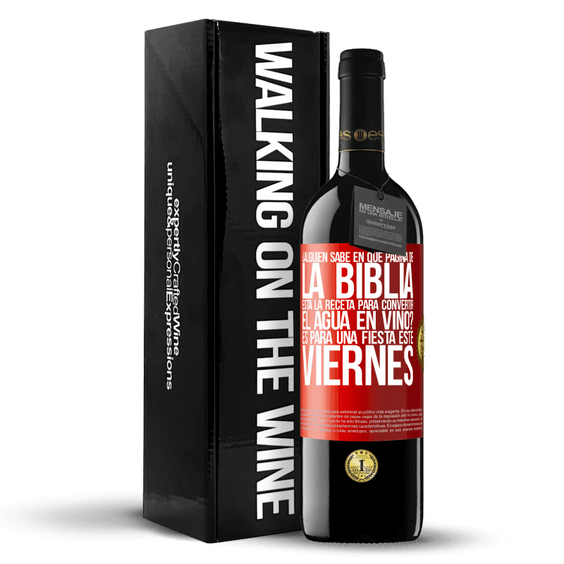 29,95 € Envío gratis | Vino Tinto Edición RED Crianza 6 Meses ¿Alguien sabe en qué página de la Biblia está la receta para convertir el agua en vino? Es para una fiesta este viernes Etiqueta Roja. Etiqueta personalizable Crianza en barrica de roble 6 Meses Cosecha 2020 Tempranillo