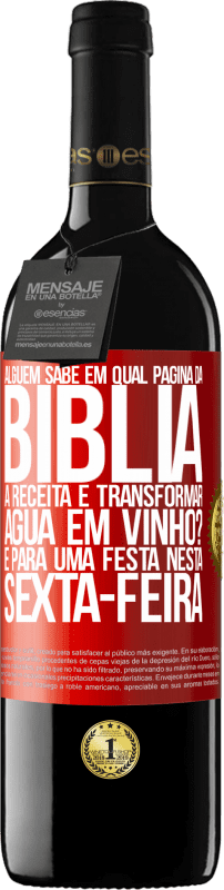 39,95 € Envio grátis | Vinho tinto Edição RED MBE Reserva Alguém sabe em qual página da Bíblia a receita é transformar água em vinho? É para uma festa nesta sexta-feira Etiqueta Vermelha. Etiqueta personalizável Reserva 12 Meses Colheita 2016 Tempranillo