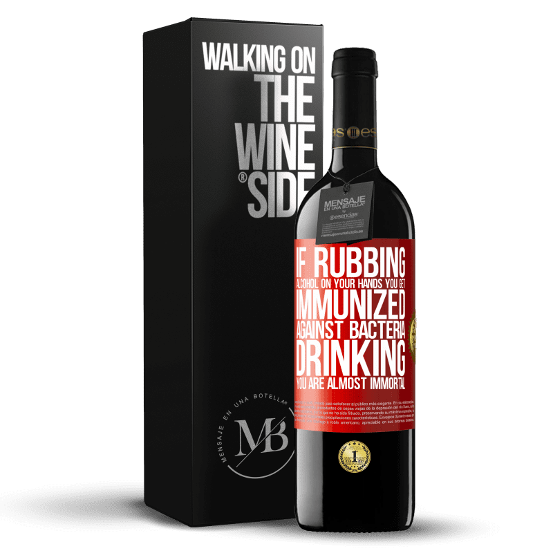 24,95 € Free Shipping | Red Wine RED Edition Crianza 6 Months If rubbing alcohol on your hands you get immunized against bacteria, drinking it is almost immortal Red Label. Customizable label Aging in oak barrels 6 Months Harvest 2019 Tempranillo