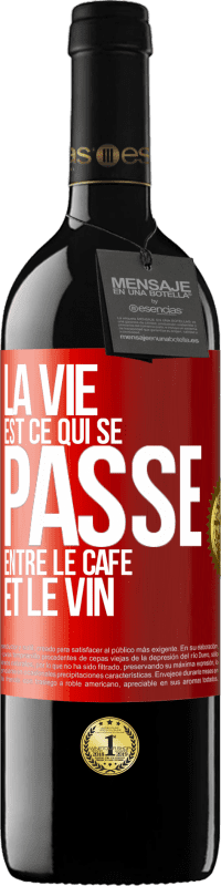 39,95 € Envoi gratuit | Vin rouge Édition RED MBE Réserve La vie est ce qui se passe entre le café et le vin Étiquette Rouge. Étiquette personnalisable Réserve 12 Mois Récolte 2016 Tempranillo