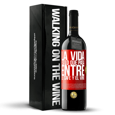 «La vida es lo que pasa entre el café y el vino» Edición RED MBE Reserva