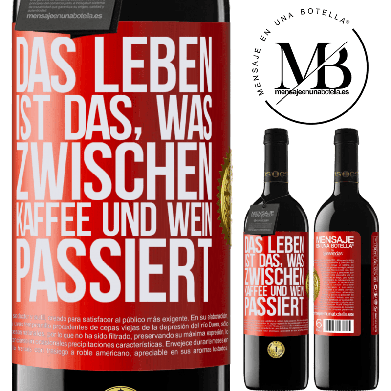 39,95 € Kostenloser Versand | Rotwein RED Ausgabe MBE Reserve Das Leben ist das, was zwischen Kaffee und Wein passiert Rote Markierung. Anpassbares Etikett Reserve 12 Monate Ernte 2015 Tempranillo