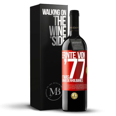 «Ernte von '77, etwas Unwiederholbares» RED Ausgabe MBE Reserve