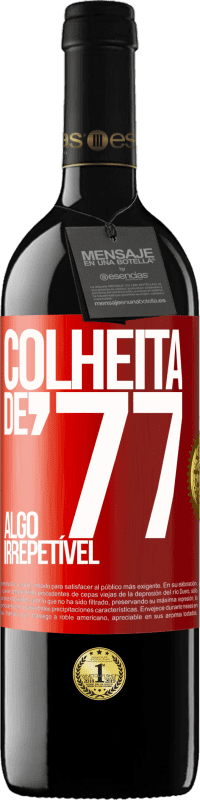 «Colheita de '77, algo irrepetível» Edição RED MBE Reserva