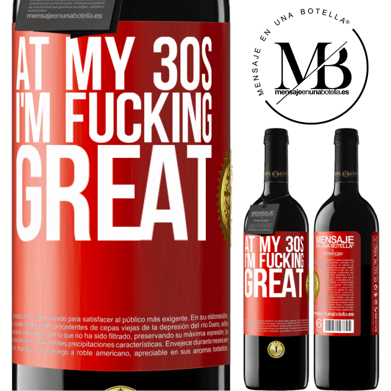 24,95 € Free Shipping | Red Wine RED Edition Crianza 6 Months At my 30s, I'm fucking great Red Label. Customizable label Aging in oak barrels 6 Months Harvest 2019 Tempranillo